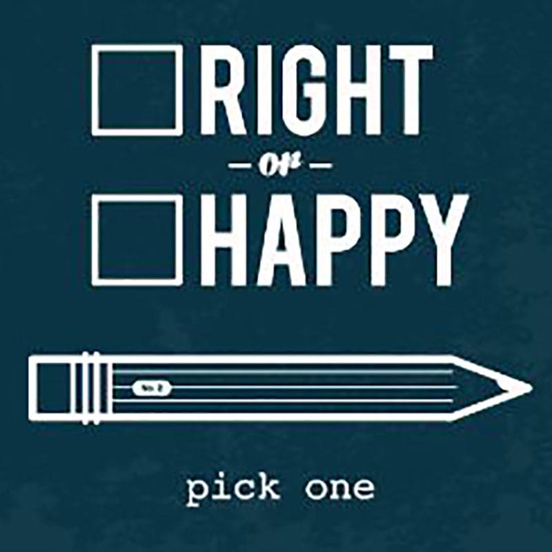 Would You Rather Be Right or Would You Rather Be Happy? — Scott ...